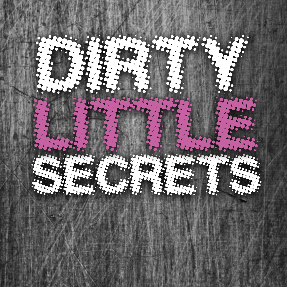 my dirty little secret